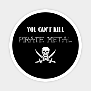 You Can't Kill Pirate Metal Magnet